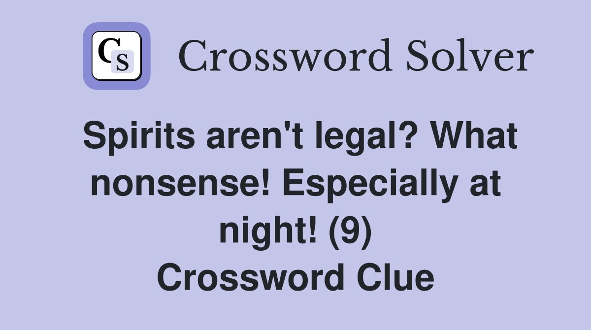 Spirits aren't legal? What nonsense! Especially at night! (9